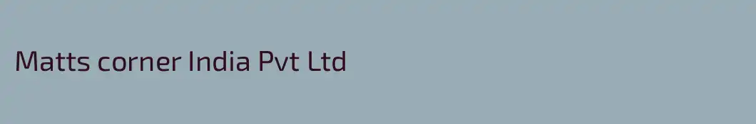 Matts corner India Pvt Ltd 